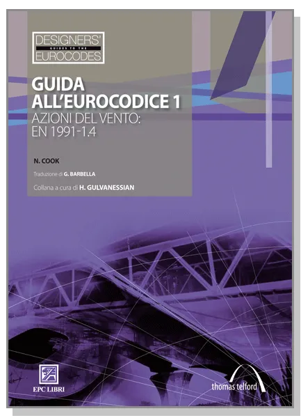 Guida all'Eurocodice 1, EPC Editore, ottobre 2010, Professor Nicholas Cook. Traduzione di G. Barbella