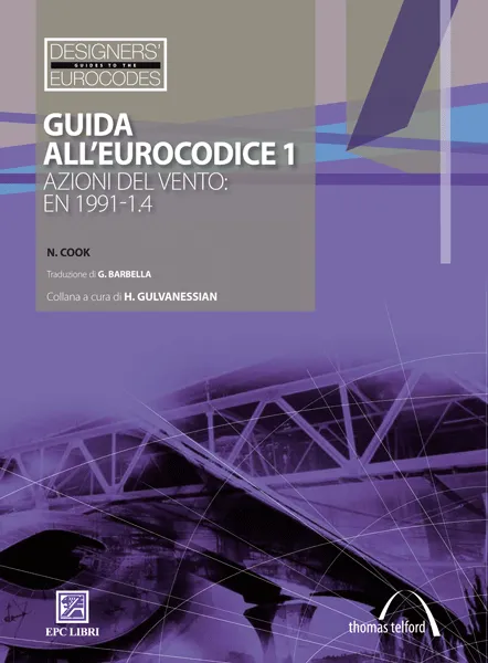 Guida all'Eurocodice 1, EPC Editore, ottobre 2010, Professor Nicholas Cook. Traduzione di G. Barbella