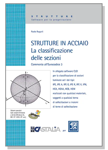 Strutture in acciaio. La classificazione delle sezioni. Commento all'Eurocodice 3, EPC Editore, marzo 2007, Rugarli Paolo