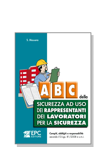 Abc della sicurezza ad uso dei rappresentanti dei lavoratori per la sicurezza, EPC Editore, marzo 2026, Massera Stefano