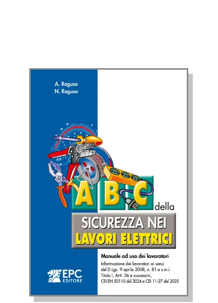 Abc della sicurezza nei lavori elettrici, EPC Editore, marzo 2026, Raguso  Alessandro, Raguso Nicola 