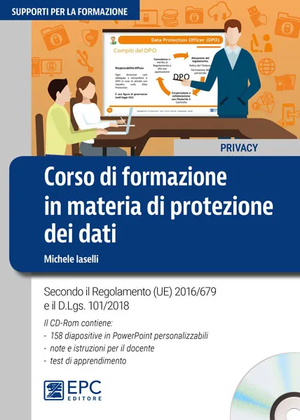 Corso di formazione in materia di protezione dei dati, EPC Editore, novembre 2018, Iaselli Michele