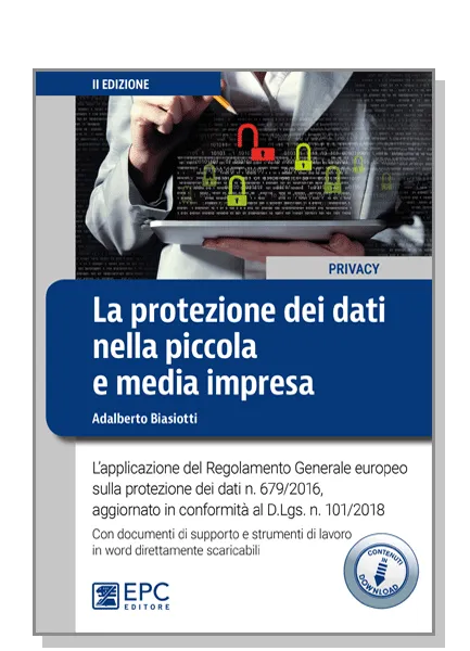 La protezione dei dati nella piccola e media impresa, EPC Editore, novembre 2018 (II ed.), Biasiotti Adalberto