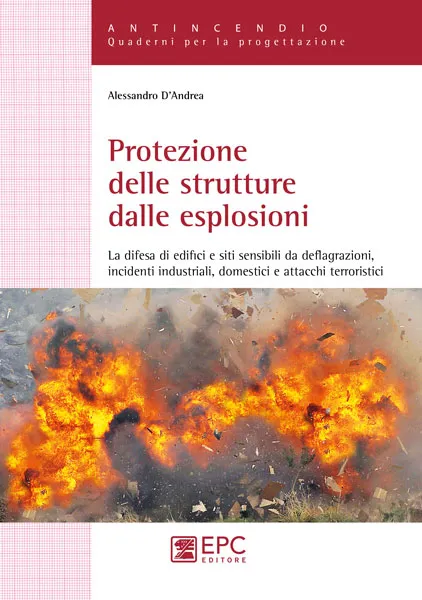 Protezione delle strutture dalle esplosioni, EPC Editore, aprile 2019, D’Andrea Alessandro