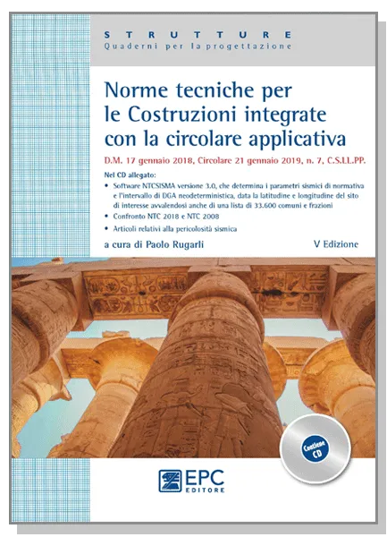 Norme Tecniche per le Costruzioni integrate con la circolare applicativa, EPC Editore, marzo 2019 (V ed.), Rugarli Paolo