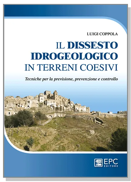 Il dissesto idrogeologico in terreni coesivi, EPC Editore, maggio 2019, Coppola Luigi