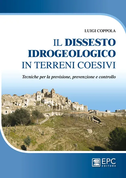 Il dissesto idrogeologico in terreni coesivi, EPC Editore, maggio 2019, Coppola Luigi