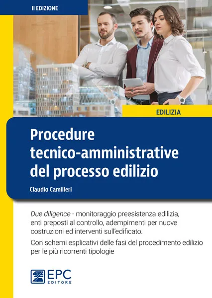 Procedure tecnico-amministrative del processo edilizio, EPC Editore, aprile 2019 (II ed.), Camilleri Claudio