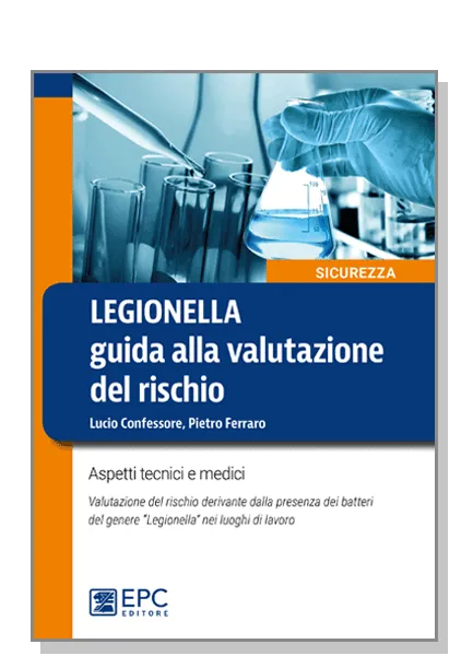 LEGIONELLA guida alla valutazione del rischio, EPC Editore, giugno 2019, Confessore Lucio, Ferraro Pietro