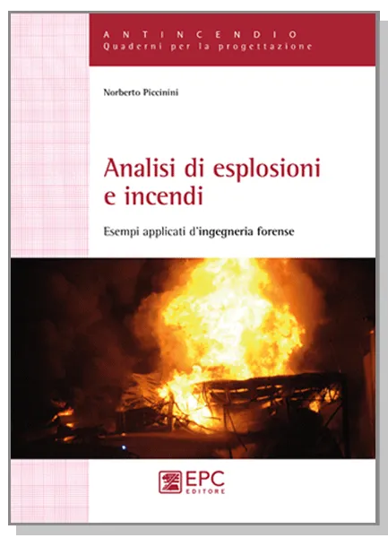 Analisi di esplosioni e incendi, EPC Editore, settembre 2019, Piccinini Norberto