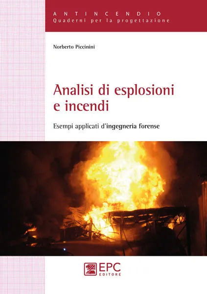 Analisi di esplosioni e incendi, EPC Editore, settembre 2019, Piccinini Norberto