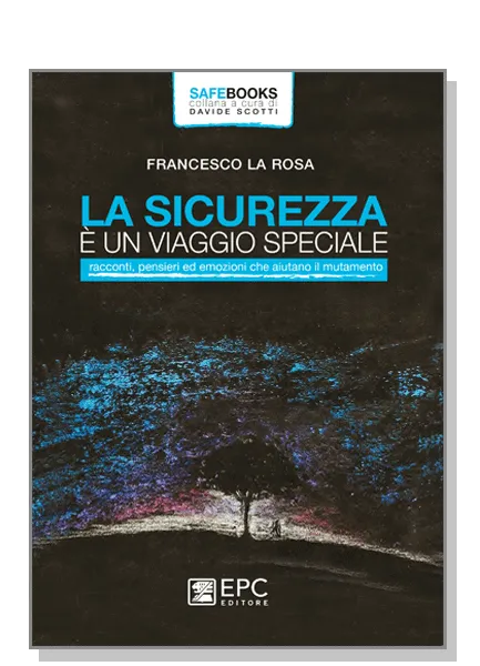 La sicurezza è un viaggio speciale, EPC Editore, luglio 2019, La Rosa Francesco