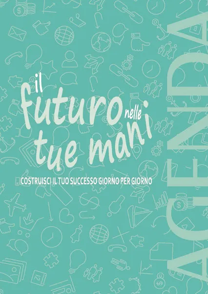 Il futuro nelle tue mani - AGENDA di crescita personale, EPC Editore, ottobre 2019, Rattà Simona, Riviera Ilaria
