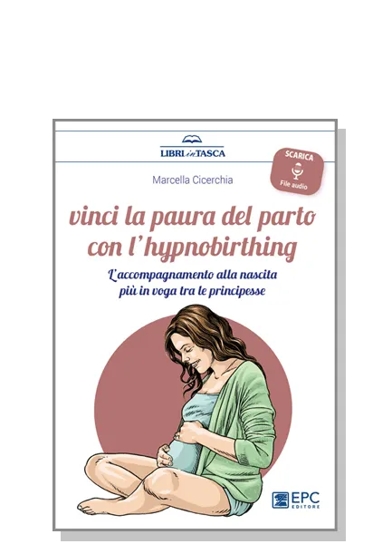 Vinci la paura del parto con l'hypnobirthing, EPC Editore, gennaio 2020, Cicerchia Marcella