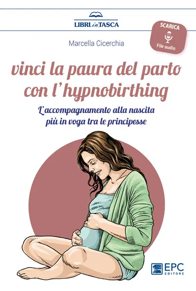 Vinci la paura del parto con l'hypnobirthing, EPC Editore, gennaio 2020, Cicerchia Marcella