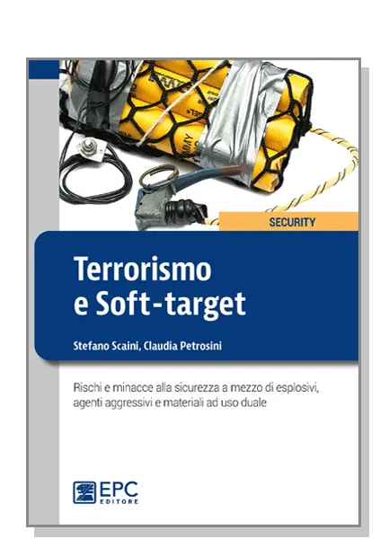 Terrorismo e Soft-target, EPC Editore, marzo 2020, Scaini Stefano, Petrosini Claudia