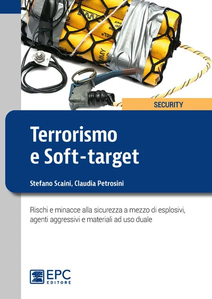 Terrorismo e Soft-target, EPC Editore, marzo 2020, Scaini Stefano, Petrosini Claudia