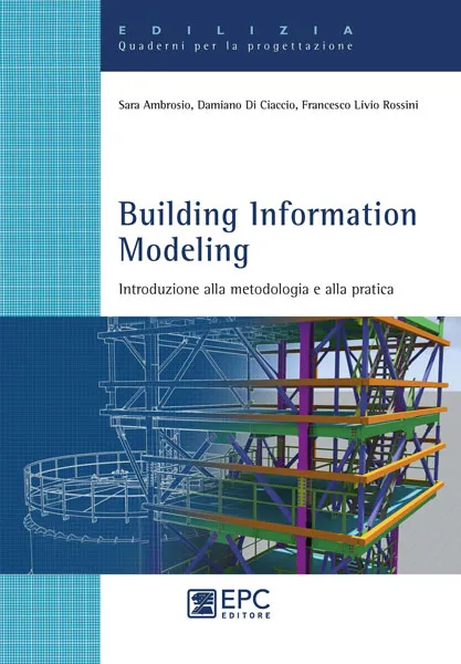 Building Information Modelling, EPC Editore, marzo 2020, Ambrosio Sara, Di Ciaccio Damiano, Rossini Francesco Livio