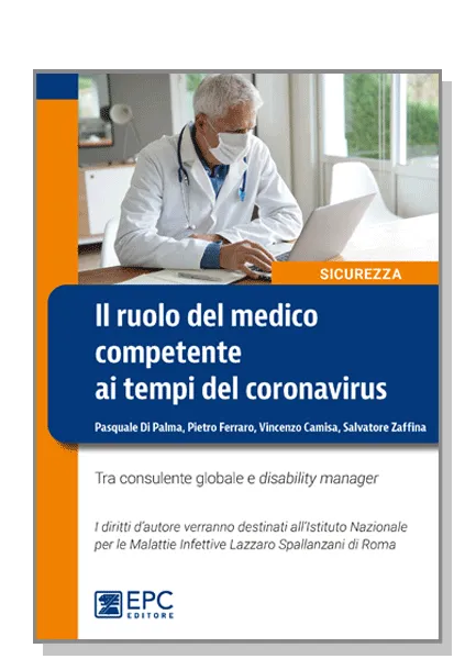 Il ruolo del medico competente ai tempi del Coronavirus, EPC Editore, giugno 2020, Camisa Vincenzo, Di Palma Pasquale, Ferraro Pietro, Zaffina Salvatore