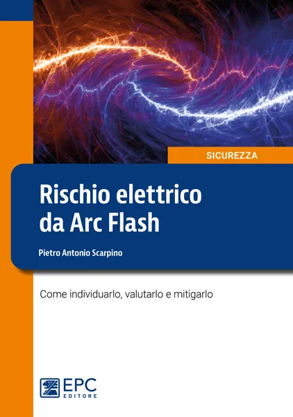 Rischio elettrico da Arc Flash, EPC Editore, luglio 2020, Scarpino Pietro Antonio
