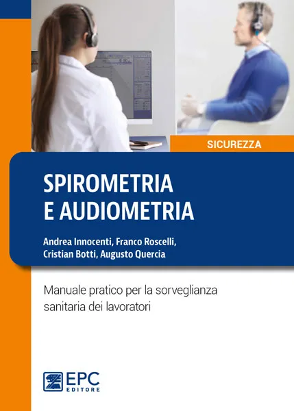 Spirometria e audiometria, EPC Editore, settembre 2020, Botti Cristian, Innocenti Andrea, Quercia Augusto, Roscelli Franco