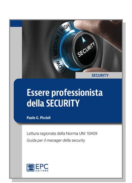 Essere professionista della SECURITY, EPC Editore, novembre 2020, Piccioli Paolo G