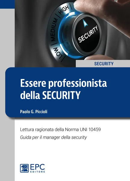 Essere professionista della SECURITY, EPC Editore, novembre 2020, Piccioli Paolo G