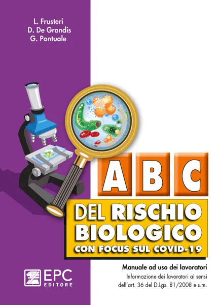 Abc del rischio biologico <i>con focus sul COVID-19</i>, EPC Editore, ottobre 2020, De Grandis Daniele, Frusteri Liliana , Pontuale Giorgio