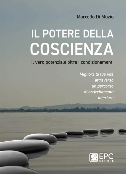Il potere della COSCIENZA, EPC Editore, novembre 2020, Di Muzio Marcello