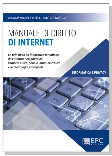 Manuale di diritto di INTERNET, EPC Editore, febbraio 2021, Corona Fabrizio, Iaselli Michele