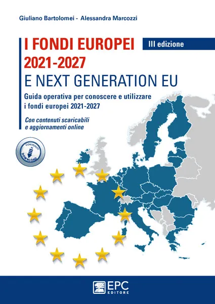 I fondi europei 2021-2027 e Next Generation EU, EPC Editore, marzo 2022 (III ed.), Bartolomei Giuliano, Marcozzi Alessandra