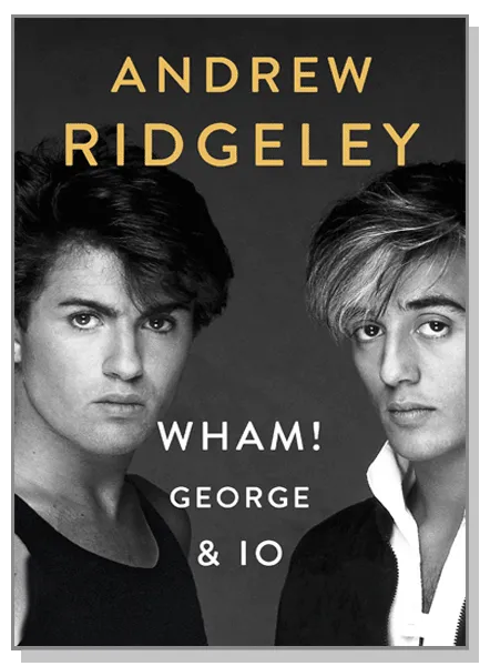 WHAM! George & Io, EPC Editore, maggio 2021, Ridgeley Andrew