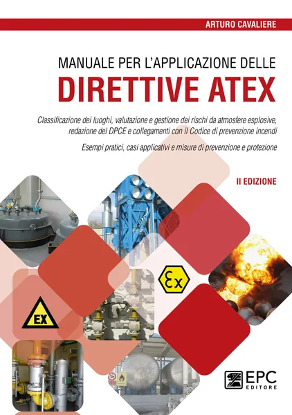 Manuale per l'applicazione delle DIRETTIVE ATEX, EPC Editore, giugno 2021 (II ed.), Cavaliere Arturo