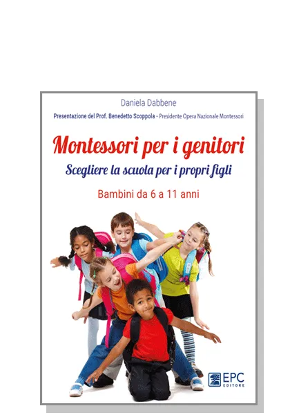 Montessori per i genitori. Bambini da 6 a 11 anni, EPC Editore, maggio 2021, Dabbene Daniela
