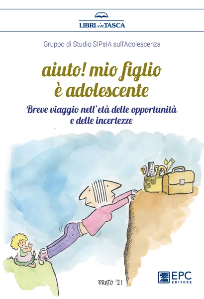 Aiuto! mio figlio è adolescente, EPC Editore, giugno 2021, Gruppo di Studio SIPsIA sull'adolescenza
