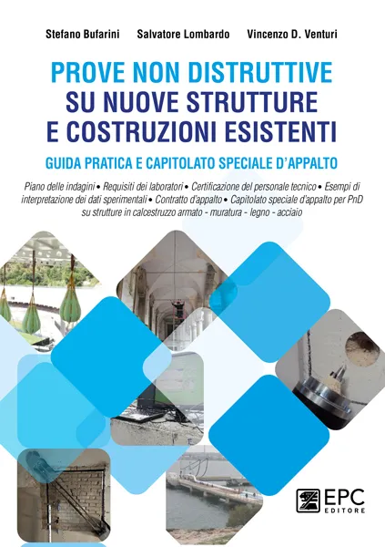 PROVE NON DISTRUTTIVE su nuove strutture e costruzioni esistenti, EPC Editore, giugno 2021, Bufarini Stefano, Lombardo Salvatore, Venturi Vincenzo D.