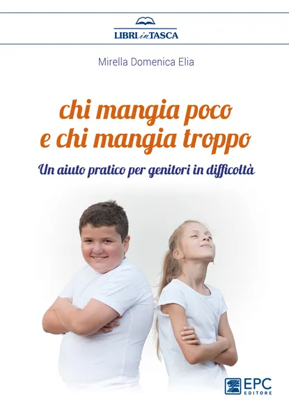 Chi mangia poco e chi mangia troppo, EPC Editore, giugno 2021, Elia Mirella Domenica