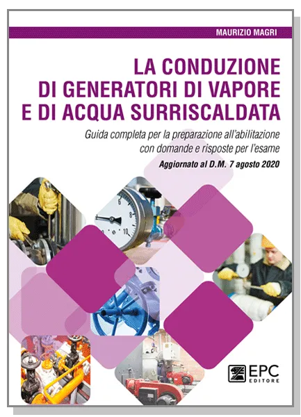 La conduzione di generatori di vapore e di acqua surriscaldata, EPC Editore, giugno 2021, Magri Maurizio