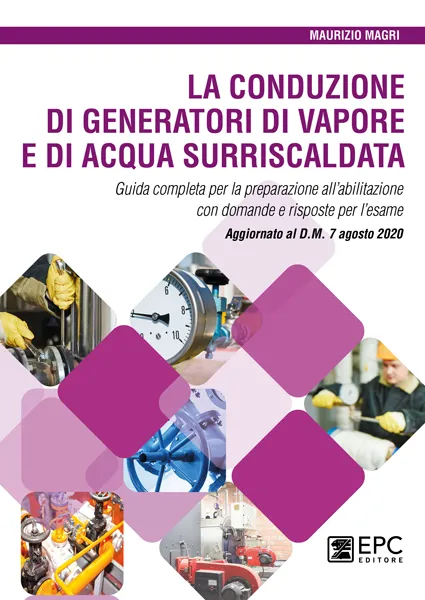 La conduzione di generatori di vapore e di acqua surriscaldata, EPC Editore, giugno 2021, Magri Maurizio