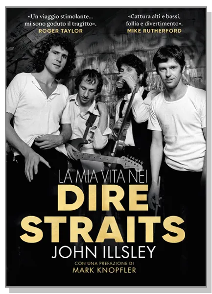 La mia vita nei Dire Straits, EPC Editore, 11 novembre 2021, Illsley John