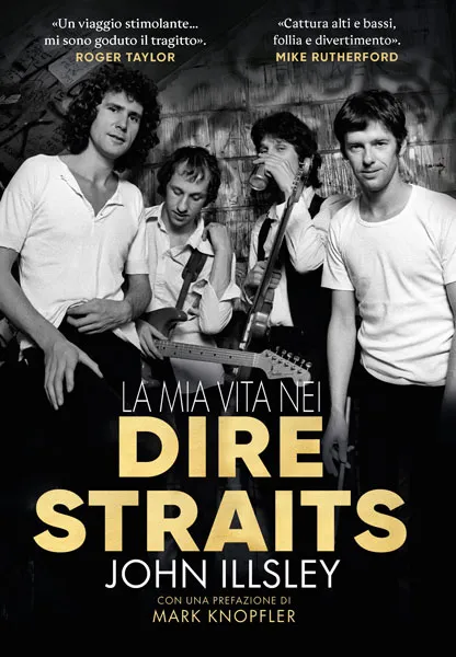 La mia vita nei Dire Straits, EPC Editore, 11 novembre 2021, Illsley John