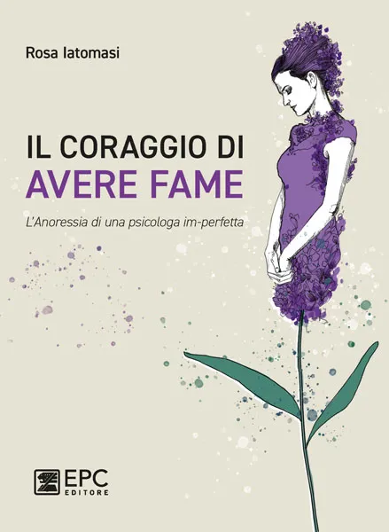 Il coraggio di AVERE FAME, EPC Editore, settembre 2021, Iatomasi Rosa