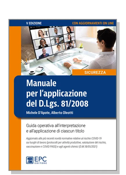 Manuale per l'applicazione del D.Lgs. 81/2008, EPC Editore, settembre 2021 (V ed.), D’Apote Michele, Oleotti Alberto