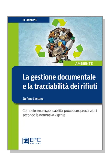 La gestione documentale e la tracciabilità dei rifiuti, EPC Editore, ottobre 2021 (III ed.), Sassone Stefano