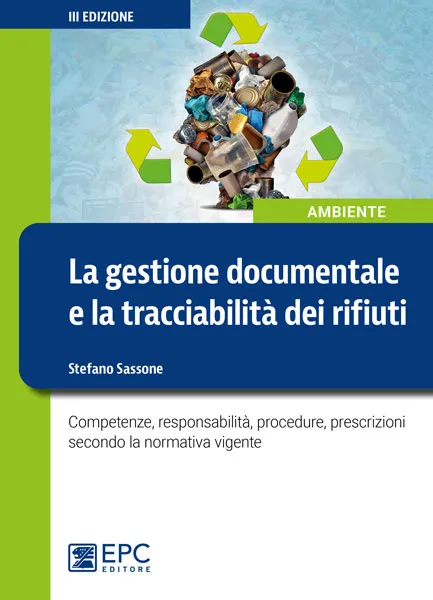 La gestione documentale e la tracciabilità dei rifiuti, EPC Editore, ottobre 2021 (III ed.), Sassone Stefano