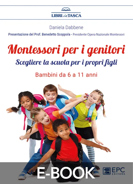 Montessori per i genitori. Bambini da 6 a 11 anni, EPC Editore, novembre 2021, Dabbene Daniela