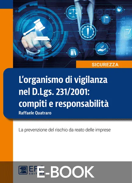 L'organismo di vigilanza nel D.Lgs. 231/2001. Compiti e responsabilità, EPC Editore, ottobre 2021, Quatraro Raffaele