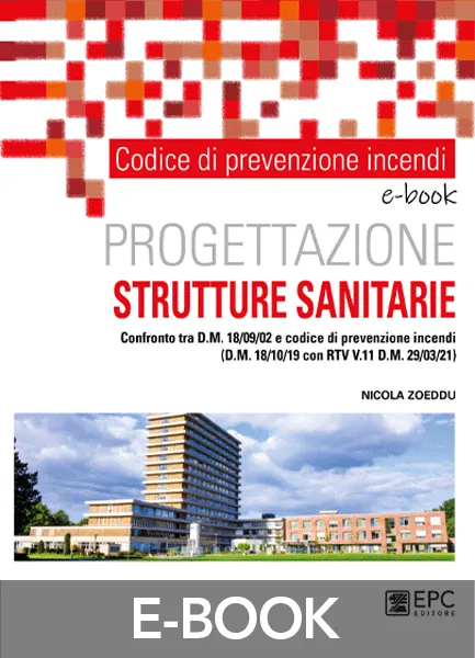 Codice di prevenzione incendi. Progettazione STRUTTURE SANITARIE, EPC Editore, settembre 2021, Zoeddu Nicola