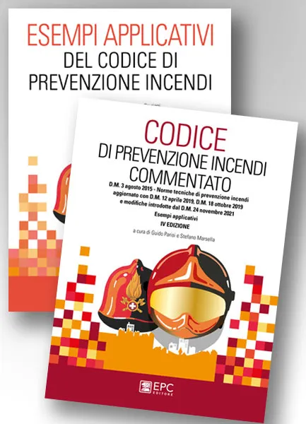 Codice di prevenzione incendi commentato + Esempi applicativi del Codice di prevenzione incendi, EPC Editore, luglio 2022 e novembre 2020, 