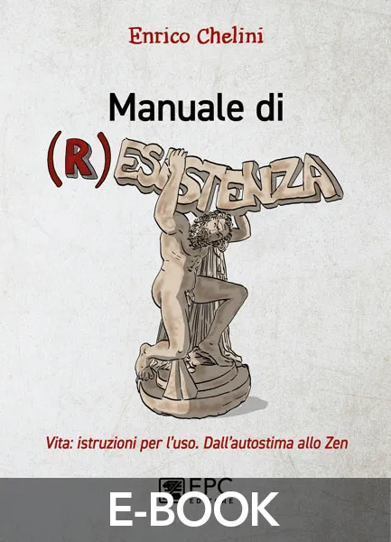 Manuale di (R)ESISTENZA, EPC Editore, gennaio 2022, Chelini Enrico